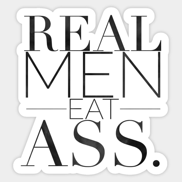 What Real Men Eat Sticker by JasonLloyd